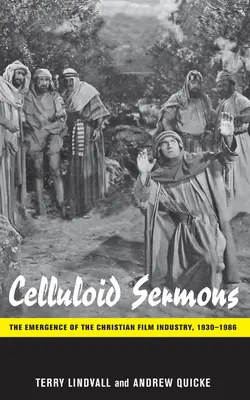 Sermones de celuloide: El surgimiento de la industria cinematográfica cristiana, 1930-1986 - Celluloid Sermons: The Emergence of the Christian Film Industry, 1930-1986