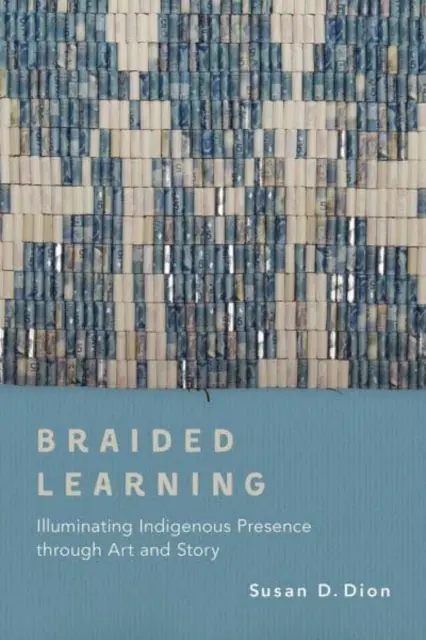 Aprendizaje trenzado: Iluminando la presencia indígena a través del arte y la historia - Braided Learning: Illuminating Indigenous Presence Through Art and Story