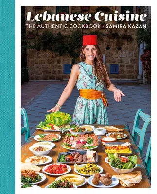 Cocina libanesa: El auténtico libro de cocina - Lebanese Cuisine: The Authentic Cookbook