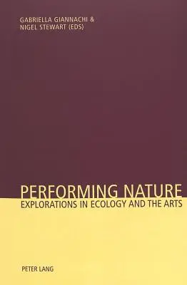 Interpretar la naturaleza: Exploraciones sobre la ecología y las artes - Performing Nature: Explorations in Ecology and the Arts