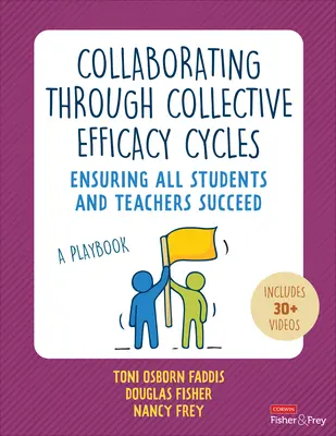 Colaborar mediante ciclos de eficacia colectiva: Un manual para garantizar el éxito de todos los alumnos y profesores - Collaborating Through Collective Efficacy Cycles: A Playbook for Ensuring All Students and Teachers Succeed