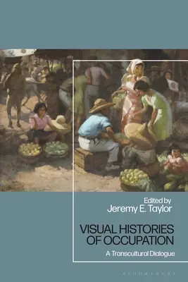 Historias visuales de la ocupación: Un diálogo transcultural - Visual Histories of Occupation: A Transcultural Dialogue