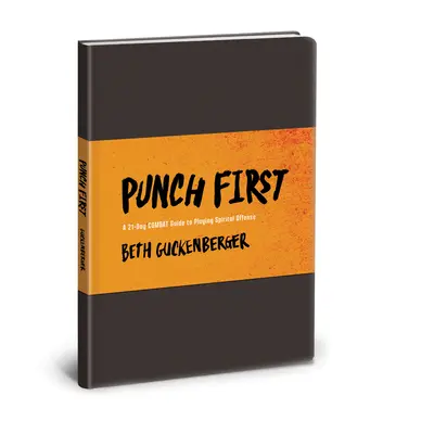 El primer puñetazo: Una guía de combate de 21 días para jugar a la ofensiva espiritual - Punch First: A 21-Day Combat Guide to Playing Spiritual Offense