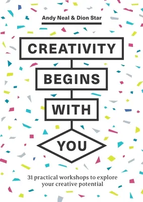 La creatividad empieza en ti: 31 talleres prácticos para explorar su potencial creativo - Creativity Begins with You: 31 Practical Workshops to Explore Your Creative Potential