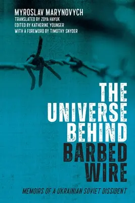 El universo tras la alambrada: Memorias de un disidente soviético ucraniano - The Universe Behind Barbed Wire: Memoirs of a Ukrainian Soviet Dissident