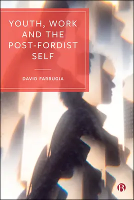 Juventud, trabajo y el yo posfordista - Youth, Work and the Post-Fordist Self