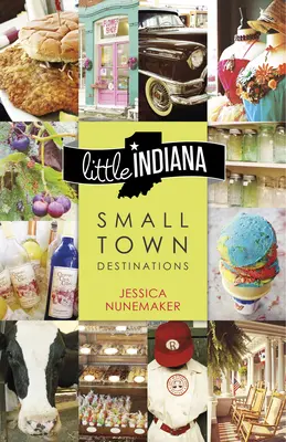 Little Indiana: Destinos en ciudades pequeñas - Little Indiana: Small Town Destinations