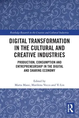 Transformación Digital en las Industrias Culturales y Creativas: Producción, consumo y emprendimiento en la economía digital y del compartir - Digital Transformation in the Cultural and Creative Industries: Production, Consumption and Entrepreneurship in the Digital and Sharing Economy