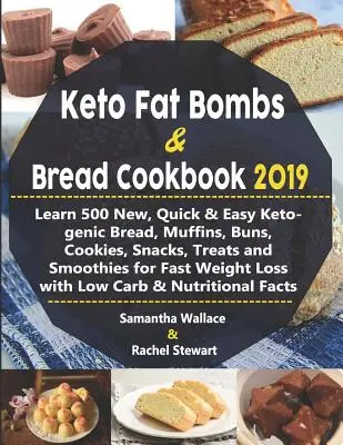 Keto Fat Bombs & Bread Cookbook 2019: Aprende 500 nuevos, rápidos y fáciles panes cetogénicos, muffins, bollos, galletas, bocadillos, golosinas y batidos para un peso rápido - Keto Fat Bombs & Bread Cookbook 2019: Learn 500 New, Quick & Easy Ketogenic Bread, Muffins, Buns, Cookies, Snacks, Treats and Smoothies for Fast Weigh