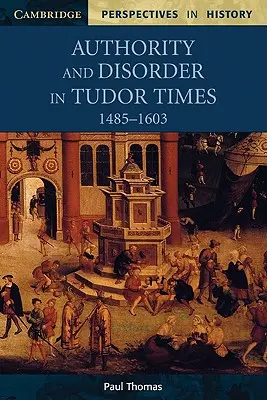 Autoridad y desorden en la época de los Tudor, 1485-1603 - Authority and Disorder in Tudor Times, 1485-1603