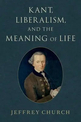 Kant, el liberalismo y el sentido de la vida - Kant, Liberalism, and the Meaning of Life