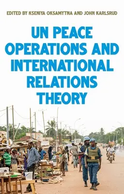 Operaciones de paz de las Naciones Unidas y teoría de las relaciones internacionales - United Nations Peace Operations and International Relations Theory