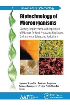 Biotecnología de microorganismos: Diversidad, mejora y aplicación de microbios en la elaboración de alimentos, la atención sanitaria, la seguridad medioambiental y la agricultura. - Biotechnology of Microorganisms: Diversity, Improvement, and Application of Microbes for Food Processing, Healthcare, Environmental Safety, and Agricu