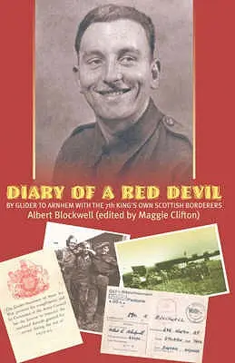 Diary of a Red Devil - En planeador hasta Arnhem con el 7th King's Own Scottish Borderers - Diary of a Red Devil - By Glider to Arnhem with the 7th King's Own Scottish Borderers