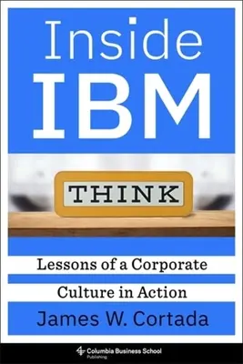 Dentro de IBM: Lecciones de una Cultura Corporativa en Acción - Inside IBM: Lessons of a Corporate Culture in Action