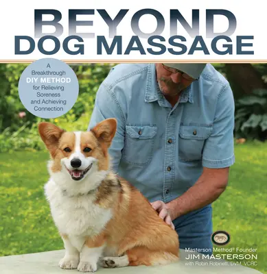 Más allá del masaje canino: Un método innovador para aliviar el dolor y lograr la conexión - Beyond Dog Massage: A Breakthrough Method for Relieving Soreness and Achieving Connection