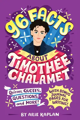 96 datos sobre Timothe Chalamet: Cuestionarios, citas, preguntas y mucho más. Con páginas adicionales para escribir. - 96 Facts About Timothe Chalamet: Quizzes, Quotes, Questions, and More! With Bonus Journal Pages for Writing!