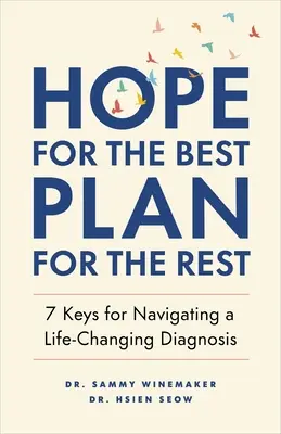 Espera lo mejor, planifica el resto: 7 claves para afrontar un diagnóstico que te cambiará la vida - Hope for the Best, Plan for the Rest: 7 Keys for Navigating a Life-Changing Diagnosis