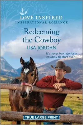 Redimiendo al vaquero: Un romance inspirador y edificante - Redeeming the Cowboy: An Uplifting Inspirational Romance