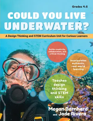 Could You Live Underwater: A Design Thinking and Stem Curriculum Unit for Curious Learners (Grados 4-5) (¿Podrías vivir bajo el agua?) - Could You Live Underwater?: A Design Thinking and Stem Curriculum Unit for Curious Learners (Grades 4-5)