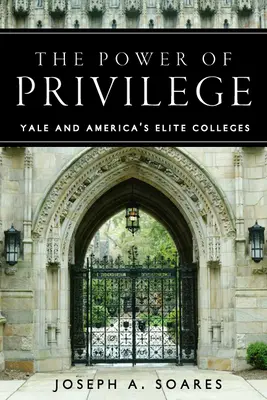 El poder del privilegio: Yale y las universidades de élite estadounidenses - The Power of Privilege: Yale and America's Elite Colleges