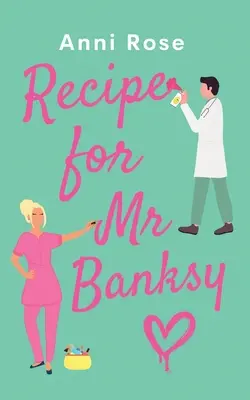 Receta para el Sr. Banksy: Un nuevo romance magníficamente edificante lleno de corazón y risas - Recipe For Mr Banksy: A brand new gorgeously uplifting romance full of heart and laughter