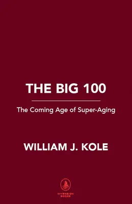 Los 100 grandes: El nuevo mundo del superenvejecimiento - The Big 100: The New World of Super-Aging