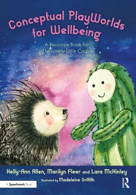 Playworlds conceptuales para el bienestar: Un libro de recursos para el pequeño cactus solitario - Conceptual Playworlds for Wellbeing: A Resource Book for the Lonely Little Cactus