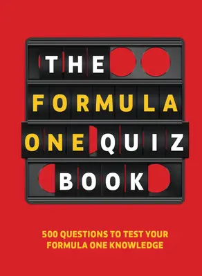 Formula One Quiz Book: 500 preguntas para poner a prueba tus conocimientos de F1 - Formula One Quiz Book: 500 Questions to Test Your F1 Knowledge