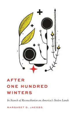 Después de cien inviernos: En busca de la reconciliación en las tierras robadas de América - After One Hundred Winters: In Search of Reconciliation on America's Stolen Lands