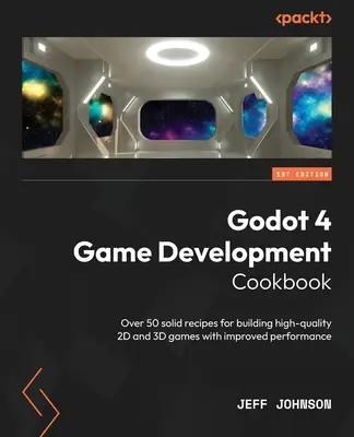 Libro de cocina de desarrollo de juegos Godot 4: Más de 50 recetas sólidas para crear juegos 2D y 3D de alta calidad con un rendimiento mejorado - Godot 4 Game Development Cookbook: Over 50 solid recipes for building high-quality 2D and 3D games with improved performance