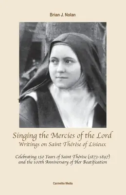 Cantar las misericordias del Señor: Escritos sobre Santa Teresa de Lisieux - Singing the Mercies of the Lord: Writings on Saint Thrse of Lisieux