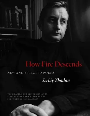 Cómo desciende el fuego: Poemas nuevos y seleccionados - How Fire Descends: New and Selected Poems