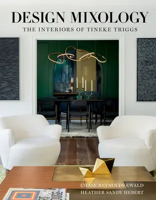 Mixología del diseño: Los interiores de Tineke Triggs - Design Mixology: The Interiors of Tineke Triggs