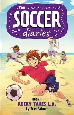 The Soccer Diaries Libro 1: Rocky Takes L.A. - The Soccer Diaries Book 1: Rocky Takes L.A.