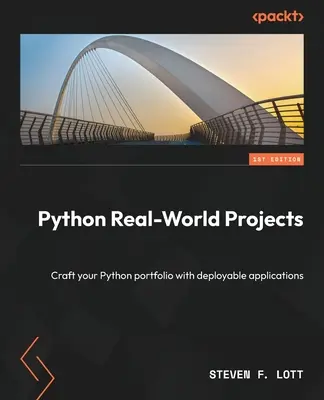 Proyectos reales en Python: Cree su cartera de Python con aplicaciones desplegables - Python Real-World Projects: Craft your Python portfolio with deployable applications