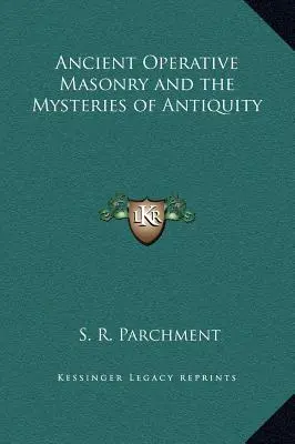 La Antigua Masonería Operativa y los Misterios de la Antigüedad - Ancient Operative Masonry and the Mysteries of Antiquity