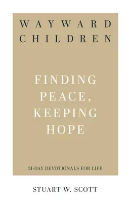 Niños descarriados: Encontrar la paz, mantener la esperanza - Wayward Children: Finding Peace, Keeping Hope