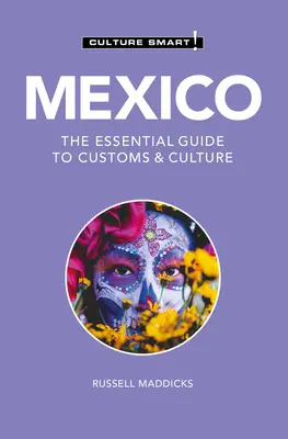 ¡México - Culture Smart! La guía esencial de costumbres y cultura - Mexico - Culture Smart!: The Essential Guide to Customs & Culture