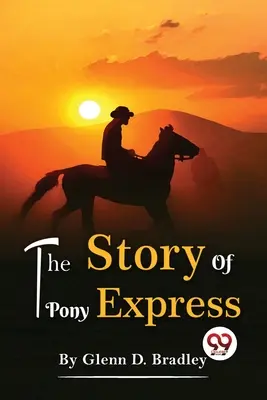 La historia del Pony Express - The Story Of The Pony Express