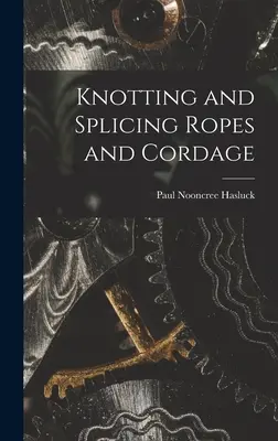 Anudado y empalme de cuerdas y cordajes - Knotting and Splicing Ropes and Cordage