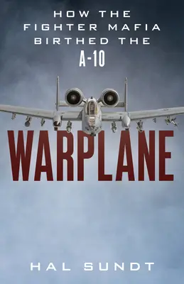 Warplane: Cómo los reformadores militares dieron a luz al A-10 Warthog - Warplane: How the Military Reformers Birthed the A-10 Warthog