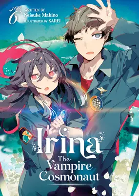 Irina: El Cosmonauta Vampiro (Novela Ligera) Vol. 6 - Irina: The Vampire Cosmonaut (Light Novel) Vol. 6