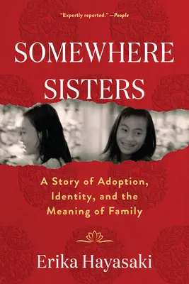 Hermanas en algún lugar: Una historia de adopción, identidad y el significado de la familia - Somewhere Sisters: A Story of Adoption, Identity, and the Meaning of Family