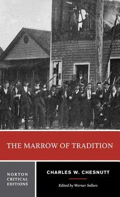 El tuétano de la tradición: Edición Crítica Norton - The Marrow of Tradition: A Norton Critical Edition