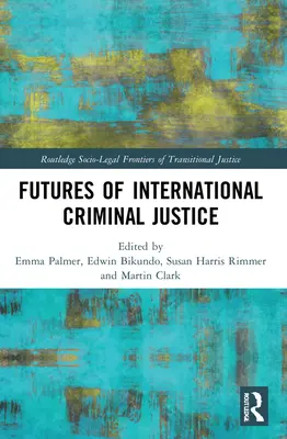 El futuro de la justicia penal internacional - Futures of International Criminal Justice