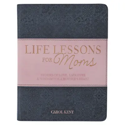 Lecciones de vida para mamás, Historias de amor, risas y sabiduría para el corazón de una madre - Life Lessons for Moms, Stories of Love, Laughter & Wisdom for a Mother's Heart