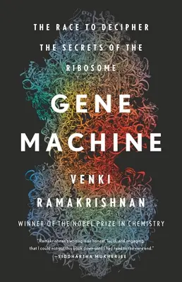 La máquina genética: La carrera por descifrar los secretos del ribosoma - Gene Machine: The Race to Decipher the Secrets of the Ribosome