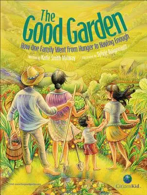 El buen huerto: Cómo una familia pasó del hambre a la autosuficiencia - The Good Garden: How One Family Went from Hunger to Having Enough