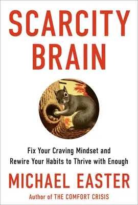 Cerebro de escasez: Arregle su mentalidad de antojo y reconfigure sus hábitos para prosperar con lo suficiente - Scarcity Brain: Fix Your Craving Mindset and Rewire Your Habits to Thrive with Enough